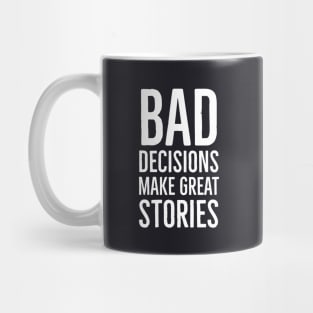 Bad Decisions Make Great Stories Mug